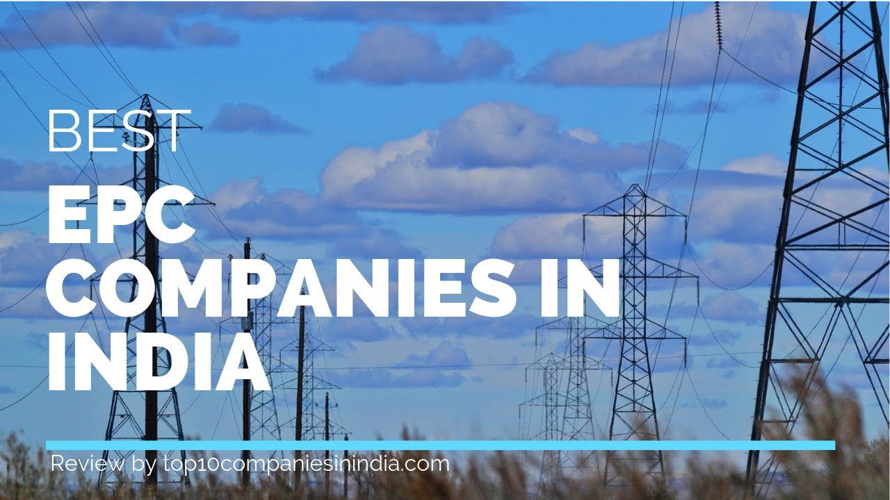 Top EPC companies in India 2021 Top Picks